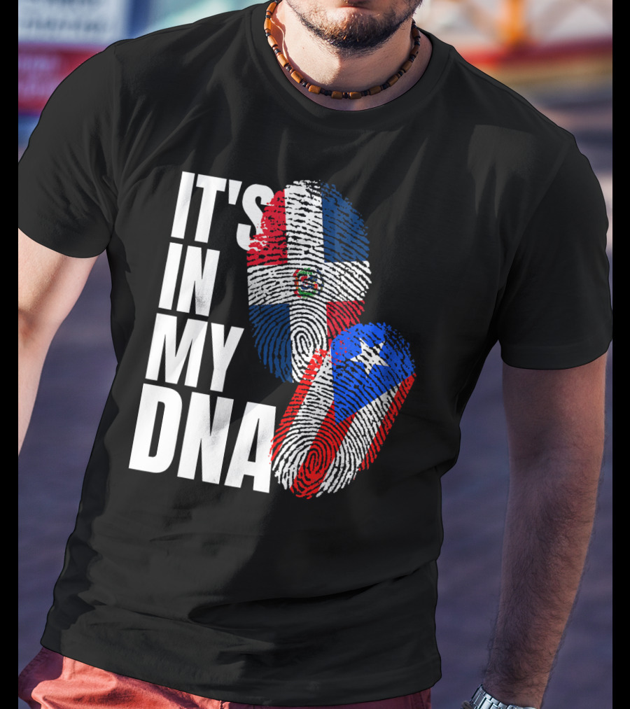 IT'S IN MY DNA Dominican And Puerto Rican Flags Heritage T-Shirt