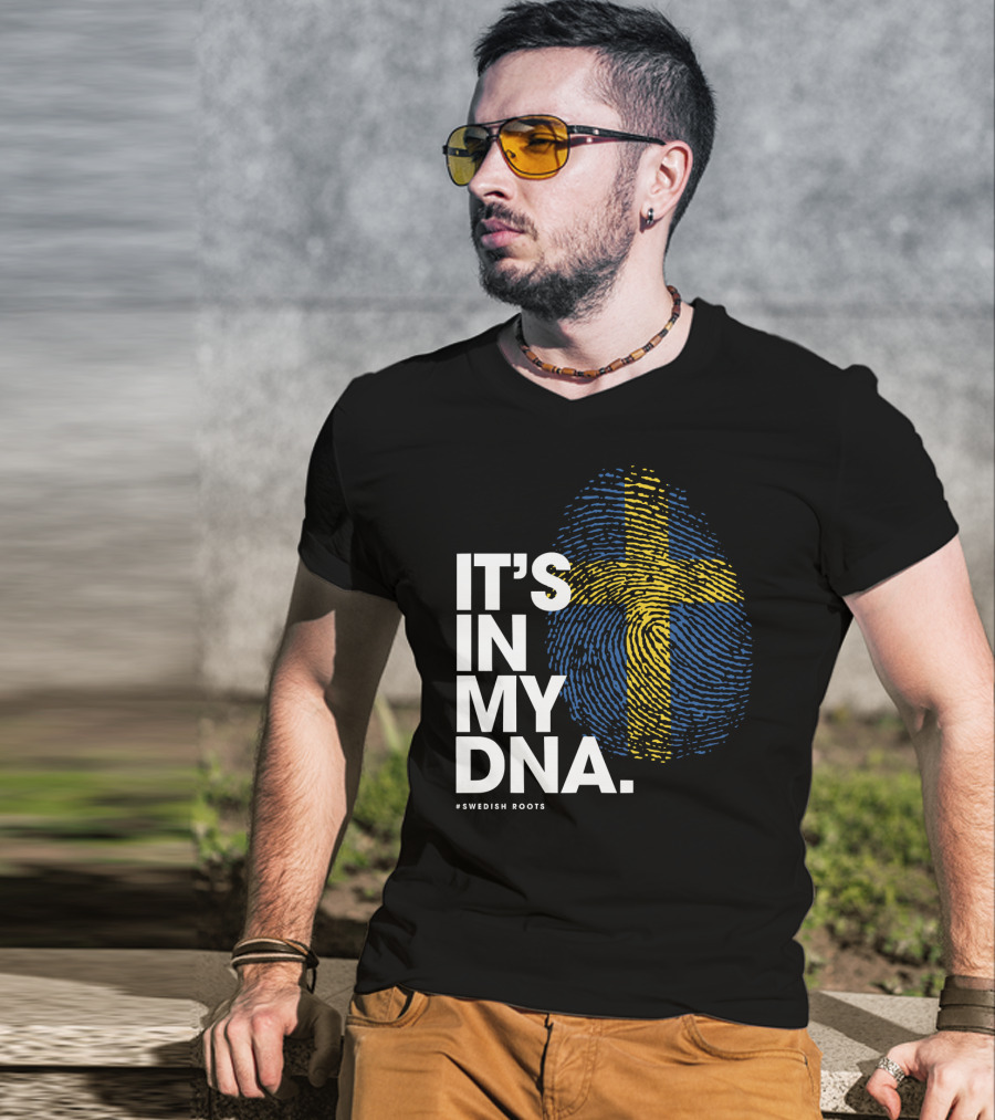 IT'S IN MY DNA Sweden Flag Swedish #Swedish Roots T-Shirt