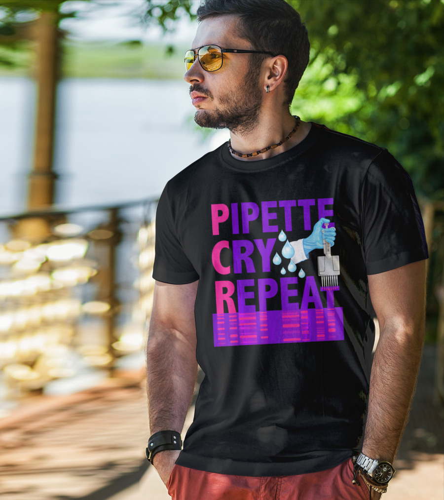 Pipette Cry Repeat DNA Lab Science PCR Process T-Shirt