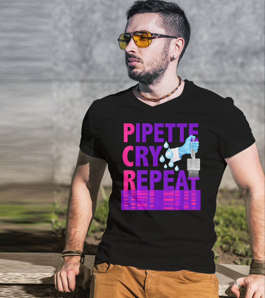 Pipette Cry Repeat DNA Lab Science PCR Process T-Shirt