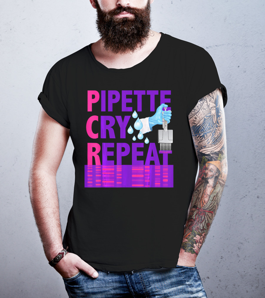 Pipette Cry Repeat DNA Lab Science PCR Process T-Shirt