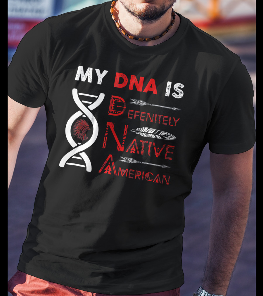 My DNA Is Definitely Native American DNA Helix With Arrow And Feather Motif T-Shirt