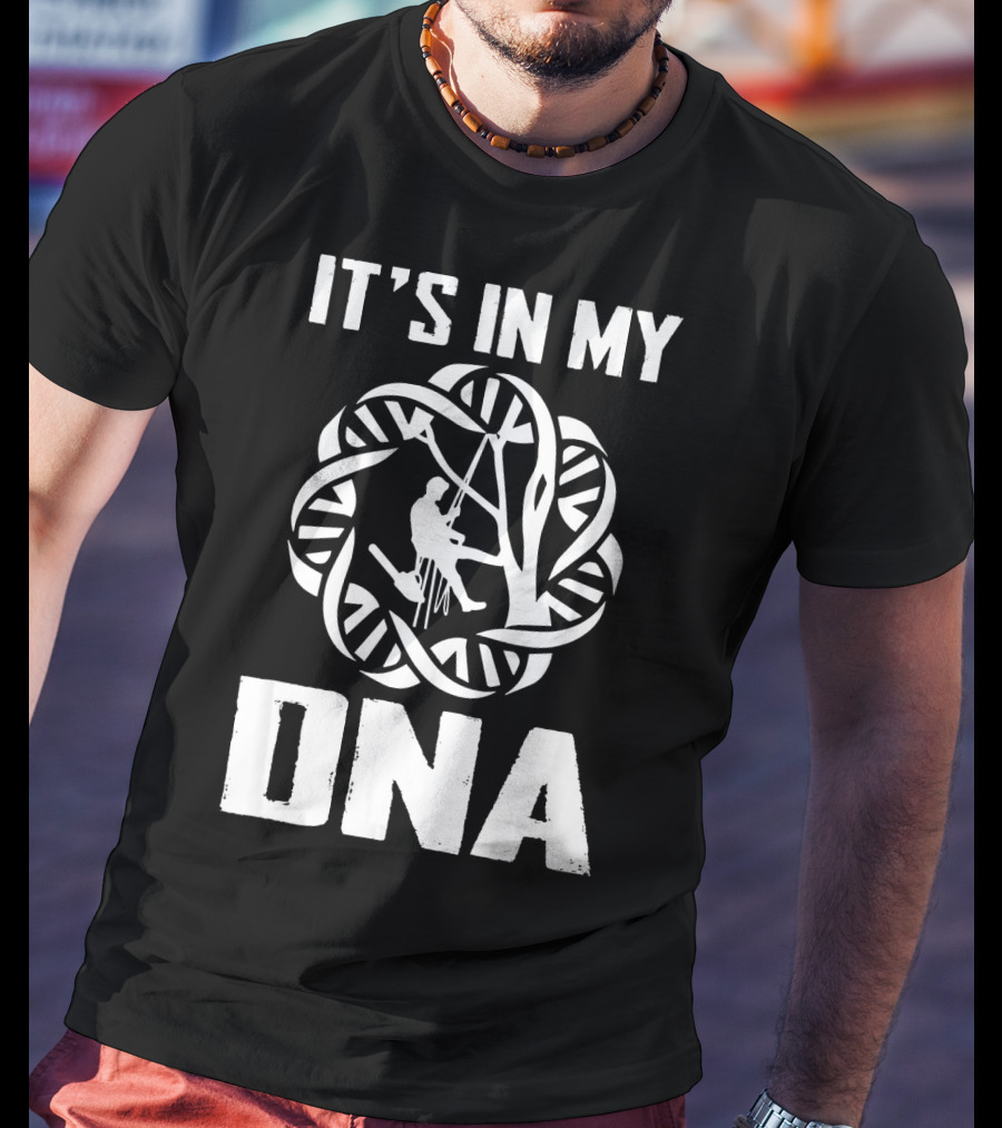 It's In My DNA Funny Arborist Tree Climber T-Shirt
