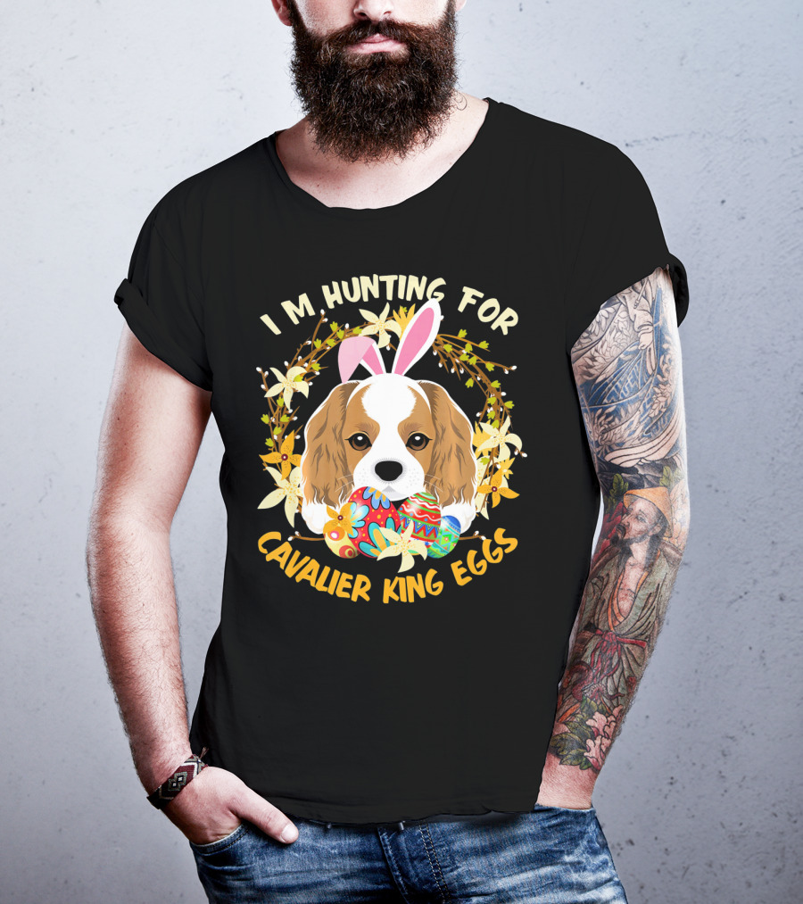 I'm Hunting For Cavalier King Eggs T-Shirt