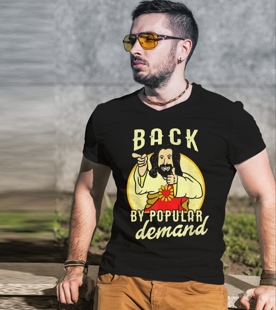 Back By Popular Demand Easter With Jesus T-Shirt