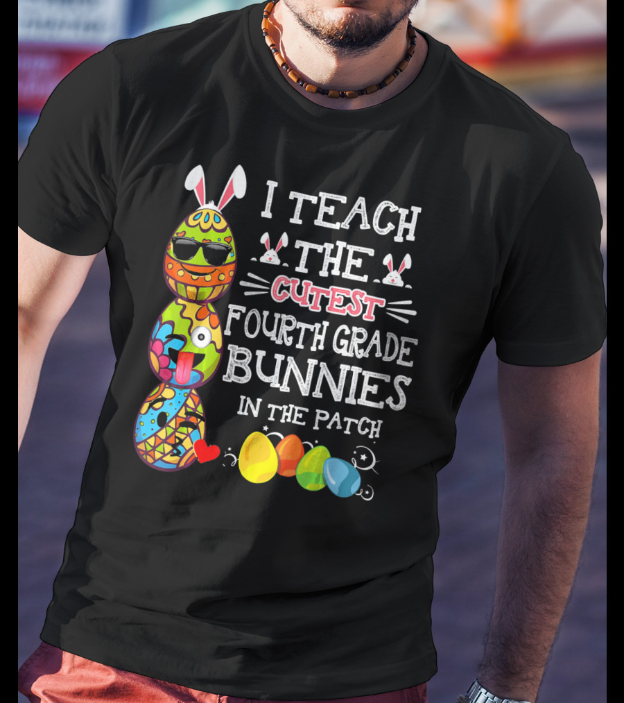 I Teach The Cutest Fourth Grade Bunnies In The Patch T-Shirt