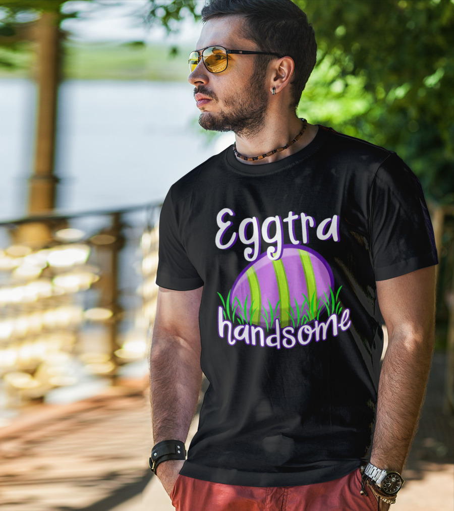 Eggtra Handsome Funny Happy Easter T-Shirt