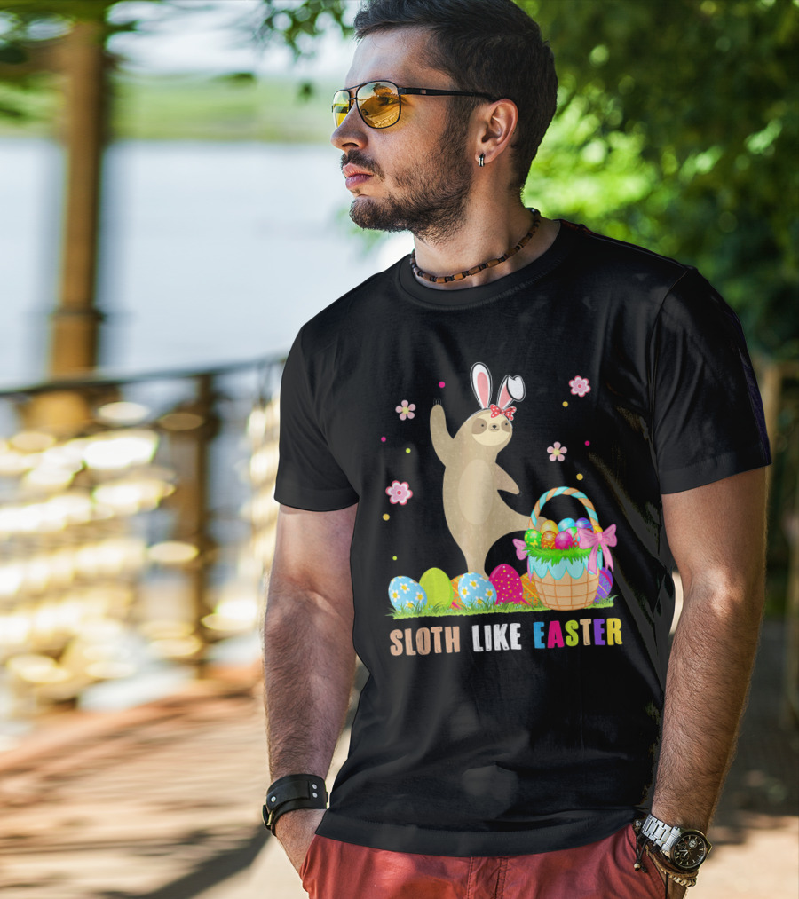Sloth Like Easter Eggs Bunny Hat Basket T-Shirt