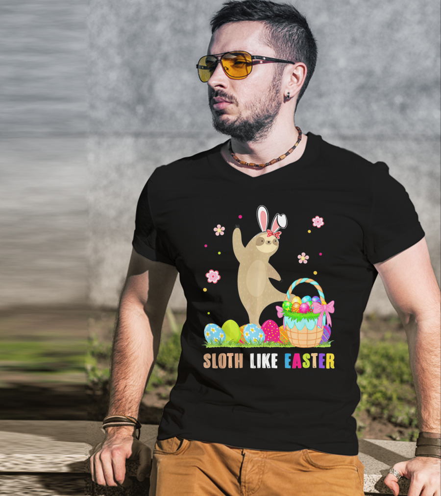 Sloth Like Easter Eggs Bunny Hat Basket T-Shirt