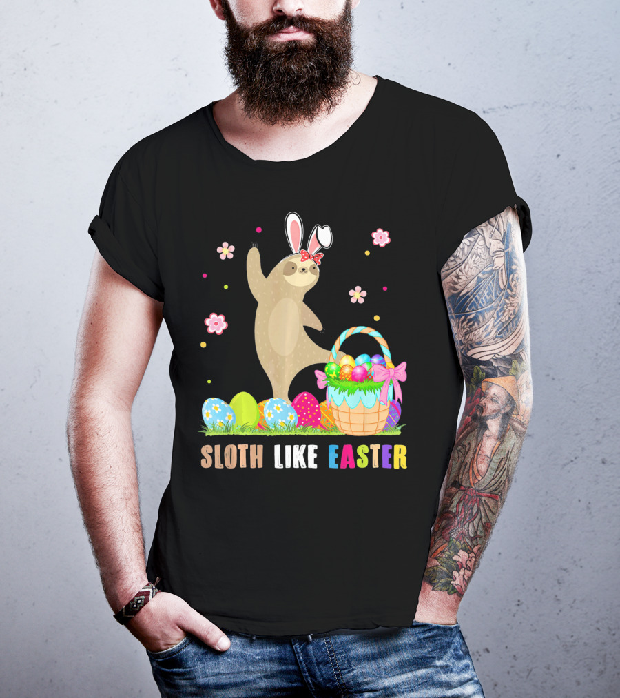 Sloth Like Easter Eggs Bunny Hat Basket T-Shirt