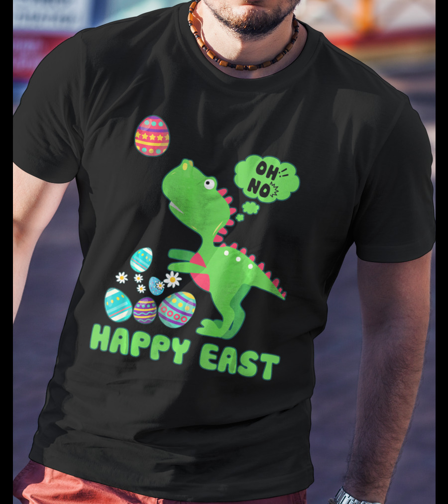HAPPY EAST OH NO Cute Dinosaur With Easter Eggs T-Shirt