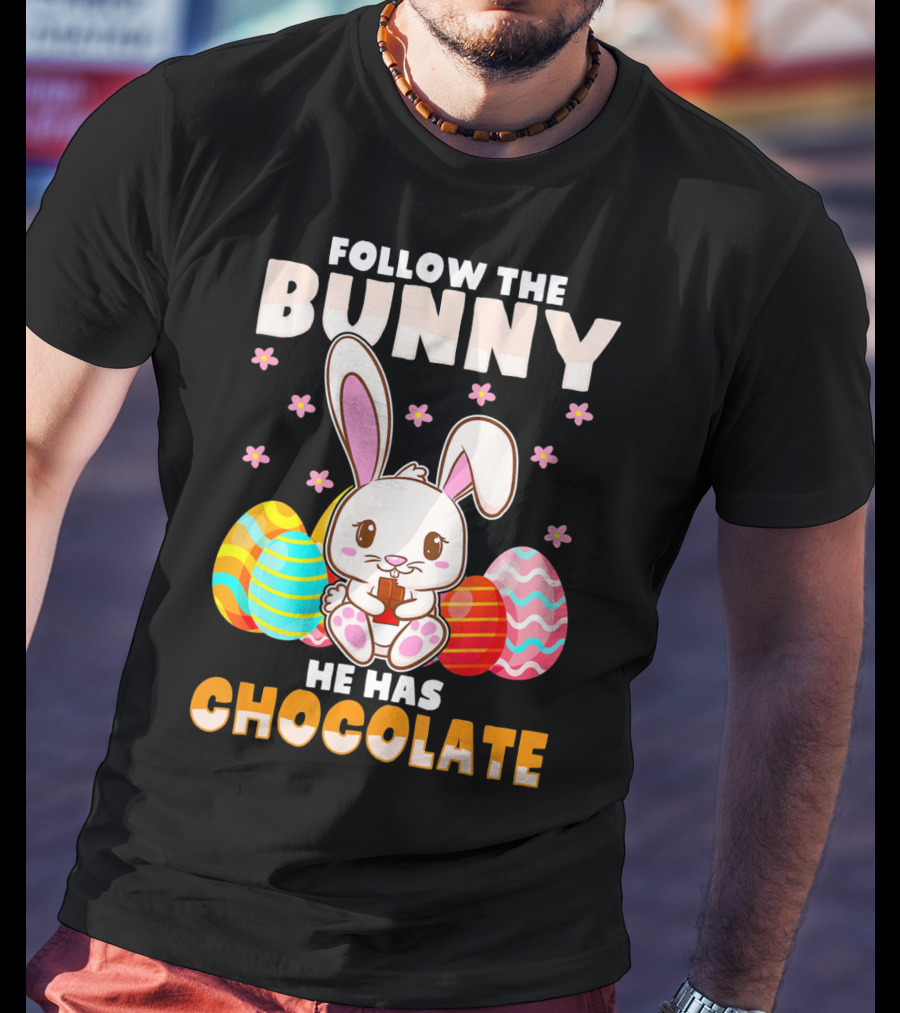 Follow The Bunny He Has Chocolate Funny Easter Bunny Kids T-Shirt