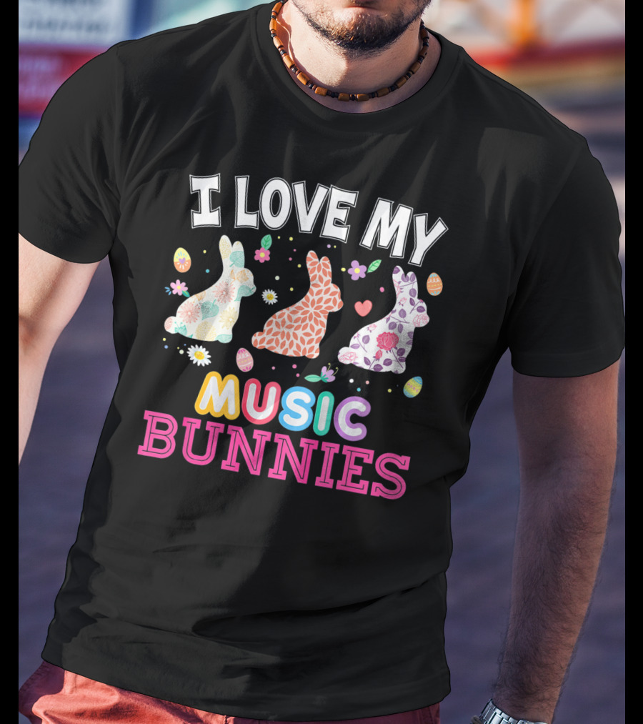 I Love My Music Bunnies Easter Teacher T-Shirt