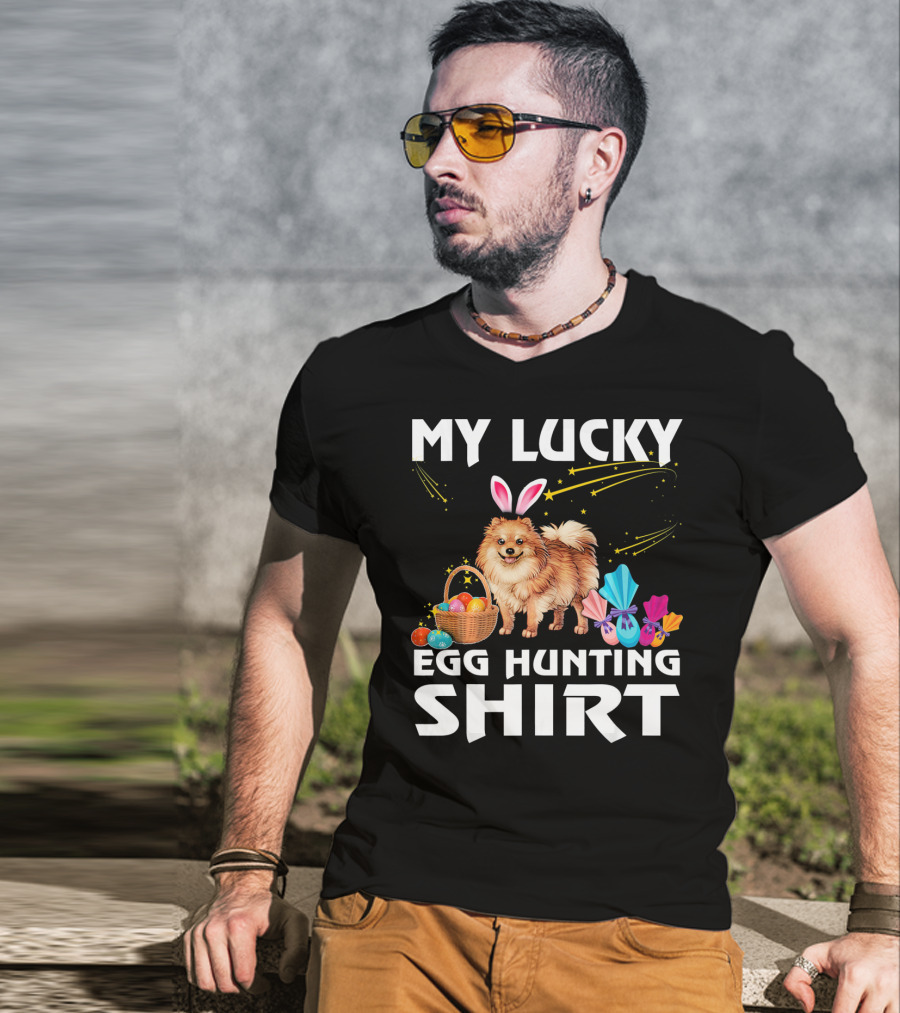 My Lucky Egg Hunting Shirt Pomeranian Dog Bunny Happy Easter T-Shirt