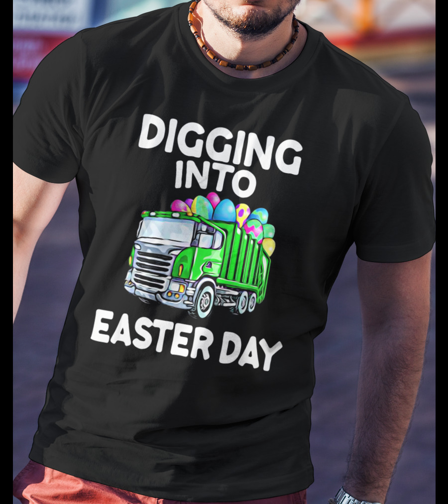 Digging Into Easter Day Truck With Easter Eggs T-Shirt