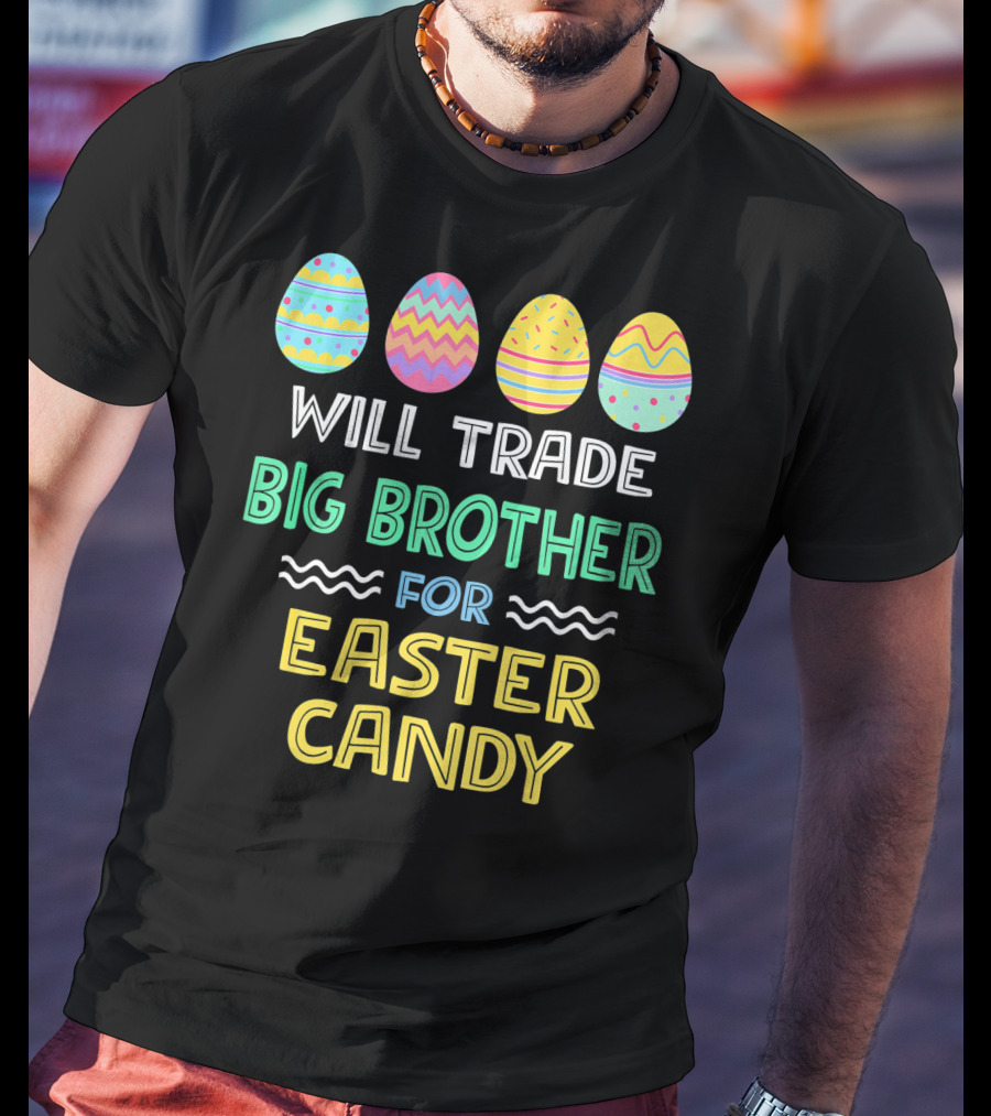 Will Trade Big Brother For Easter Candy T-Shirt