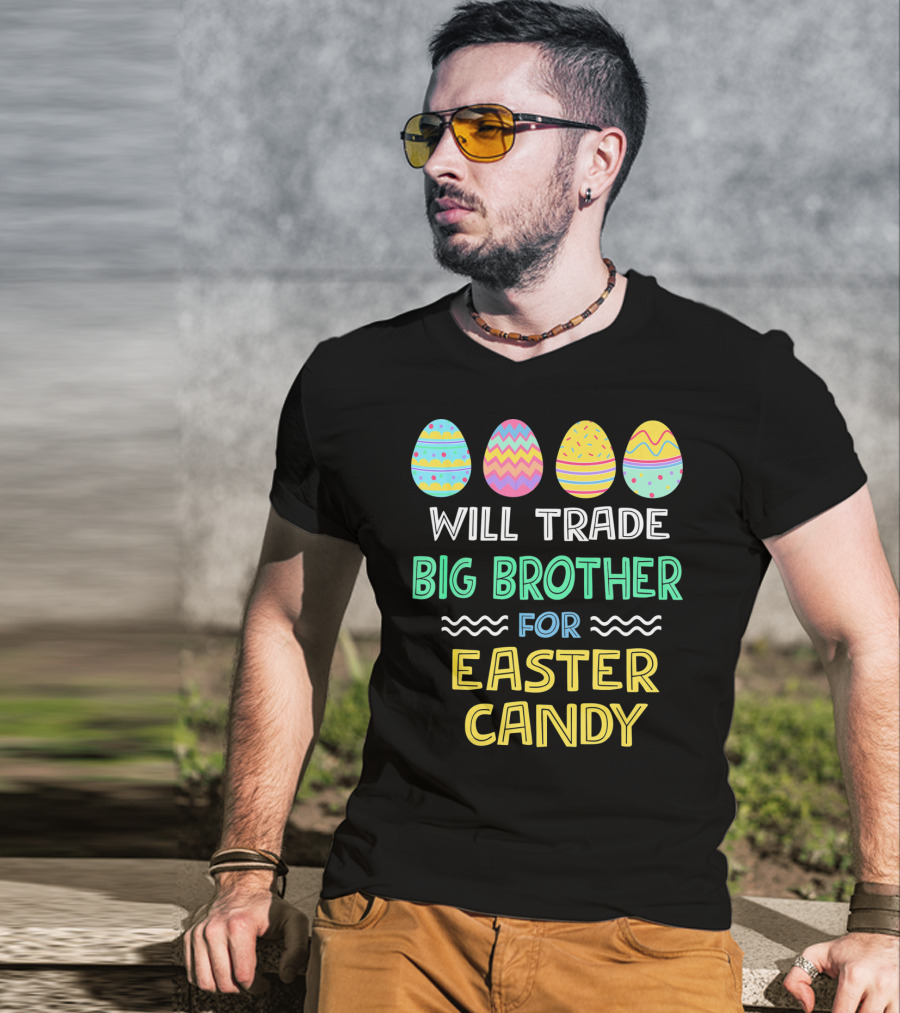 Will Trade Big Brother For Easter Candy T-Shirt
