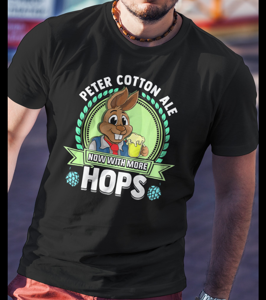 Peter Cotton Ale Now With More Hops Easter Bunny Beer Puns T-Shirt