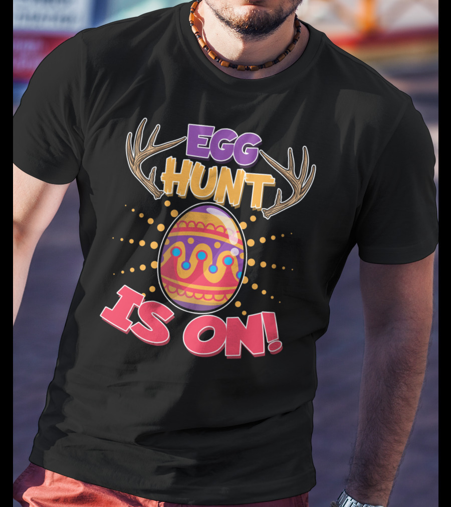 EGG HUNT IS ON Easter Hunting Season Decorated Egg T-Shirt