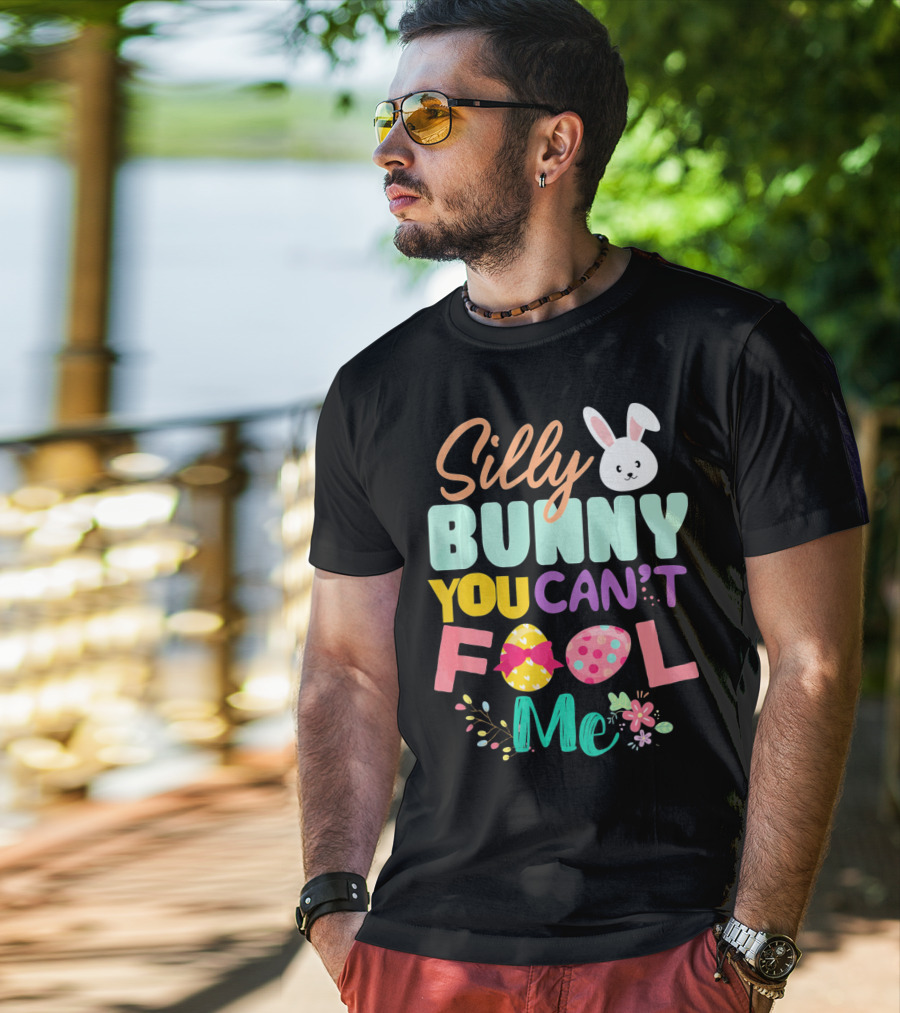 Silly Bunny You Can't Fool Me Easter Eggs Floral T-Shirt