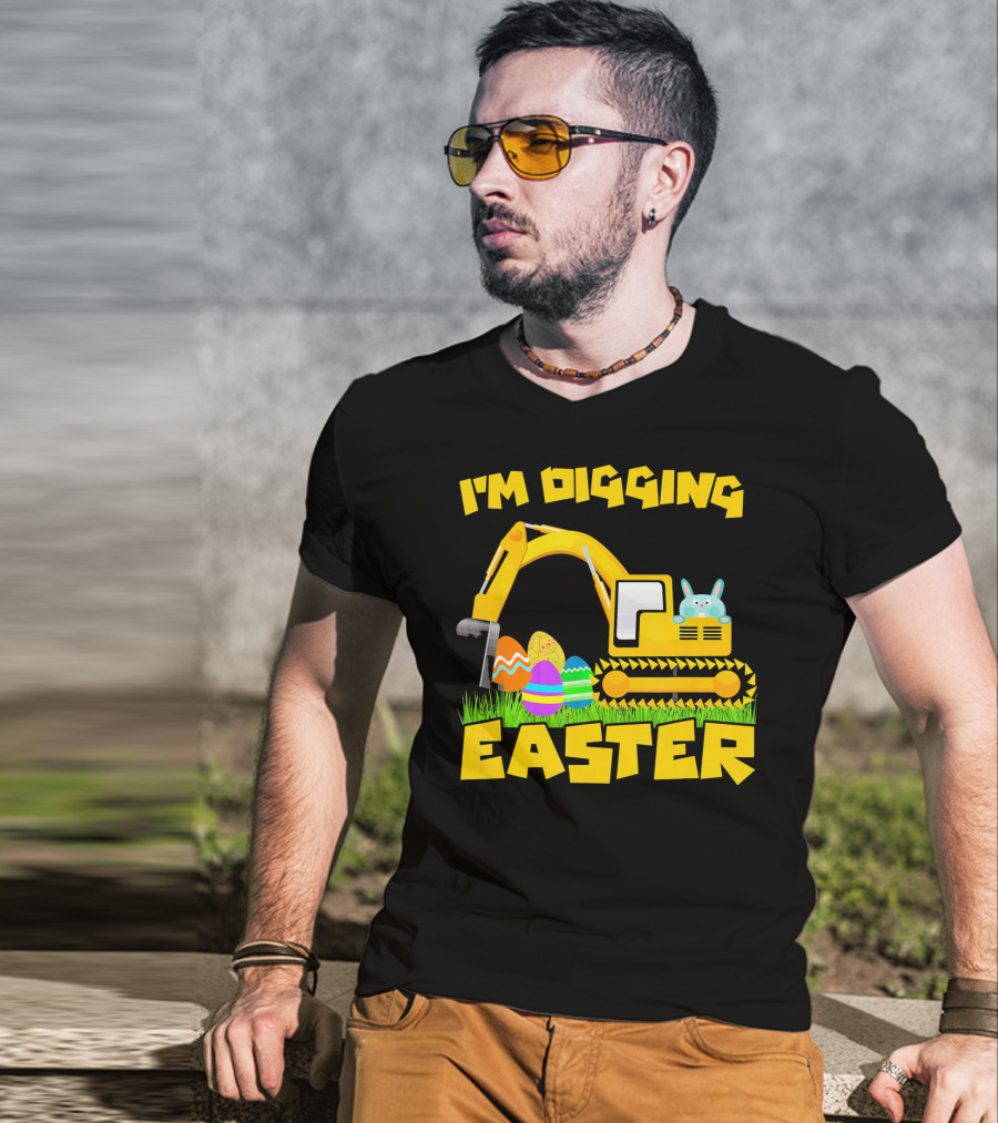 I'm Digging Easter Bunny Eggs Excavator T-Shirt