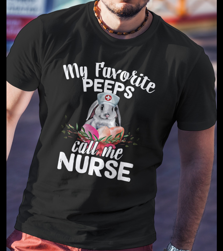 My Favorite Peeps Call Me Nurse Bunny With Easter Eggs T-Shirt