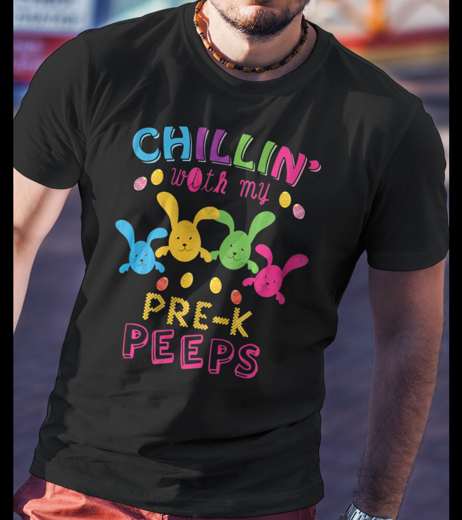 Chillin With My Pre K Peeps Easter Colorful Bunny Eggs T-Shirt