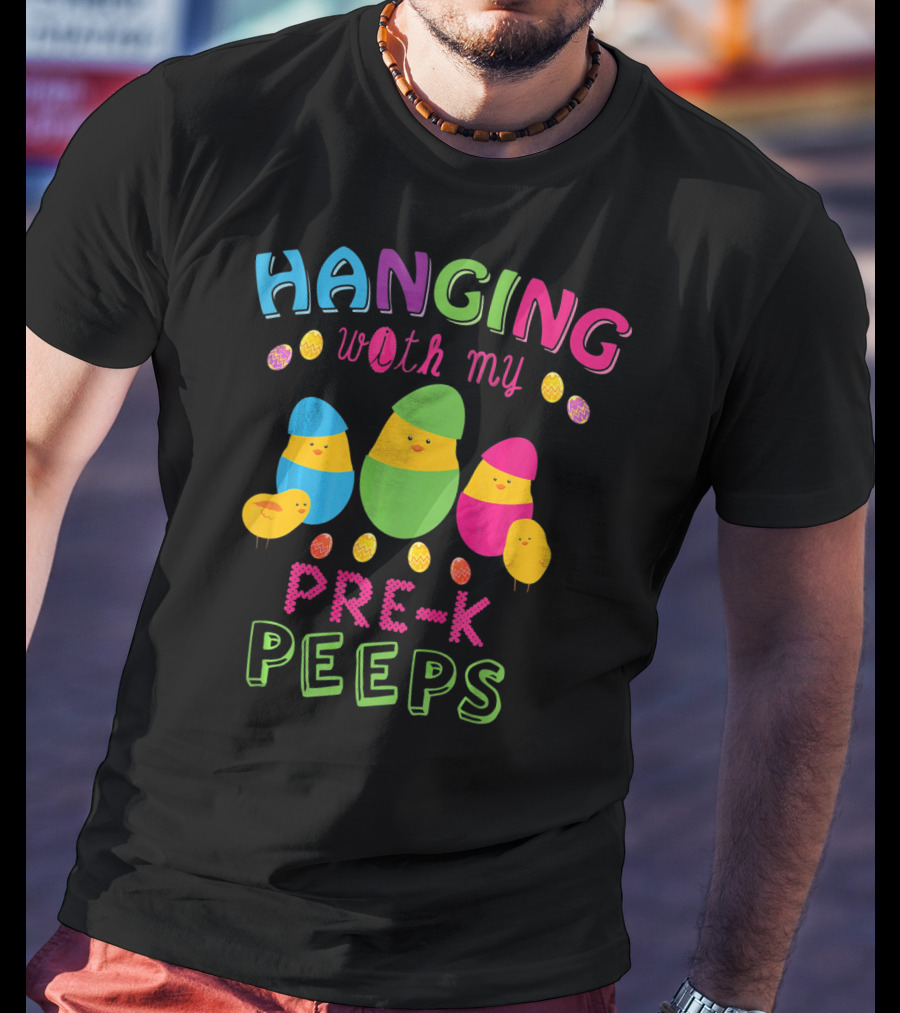 Hanging With My Pre K Peeps Easter Colorful Egg Chicks T-Shirt