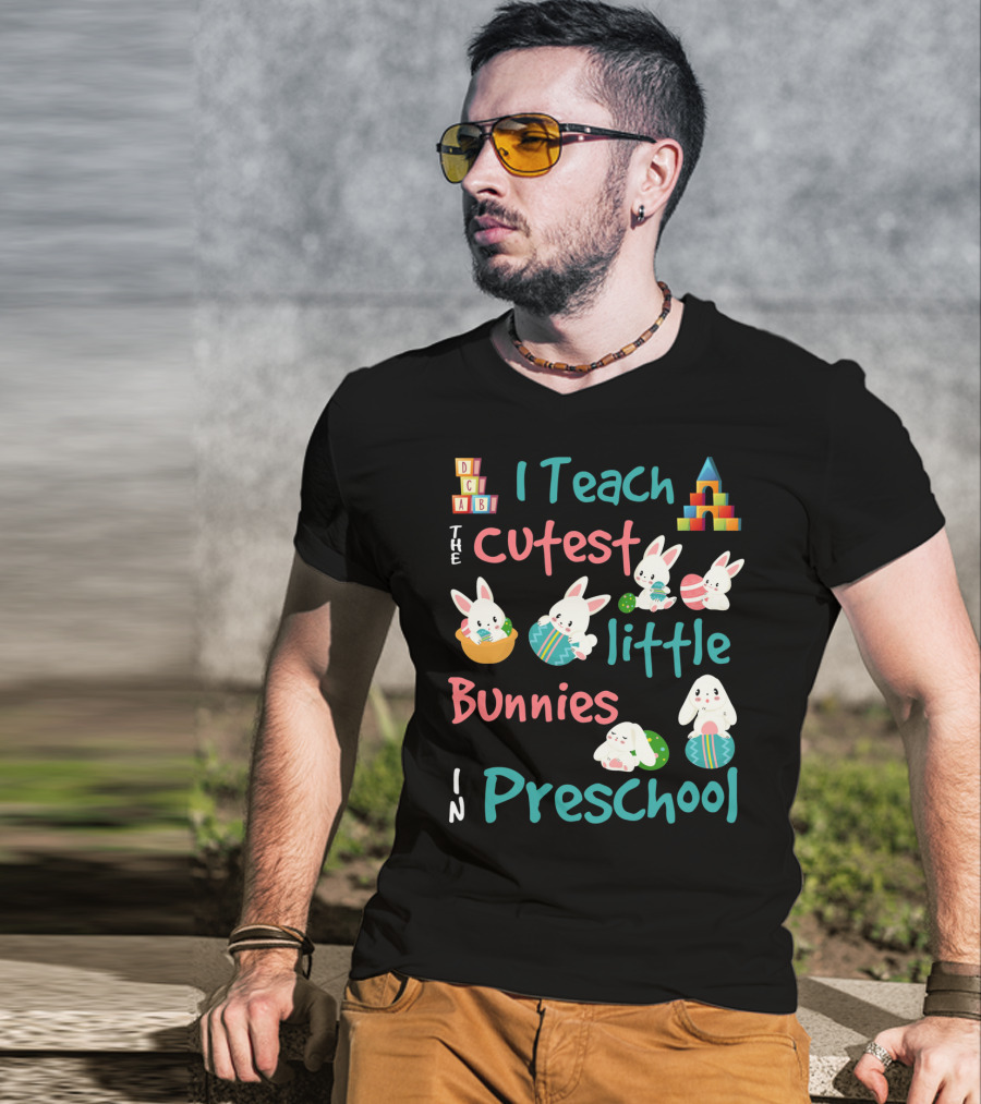 The Cutest Little Bunnies I Teach In Preschool T-Shirt