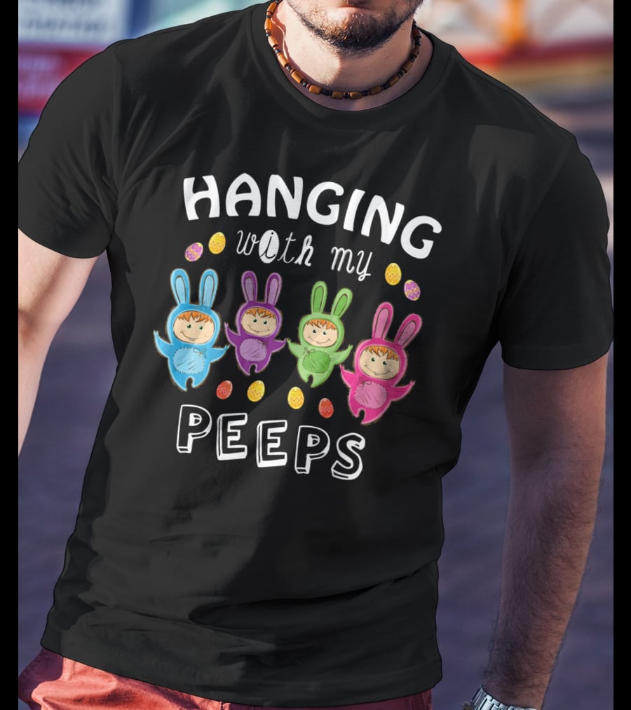 Hanging With My Peeps Easter Bunnies And Eggs T-Shirt