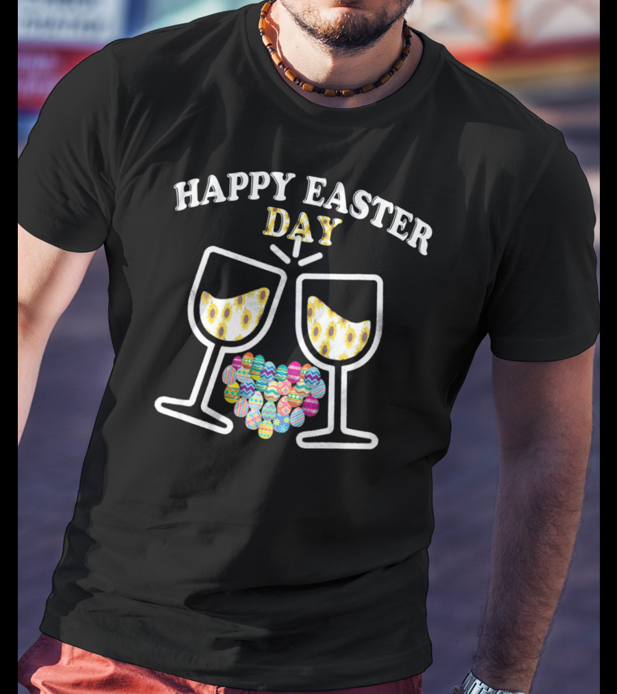 Happy Easter Day Wine Glasses With Decorative Eggs T-Shirt