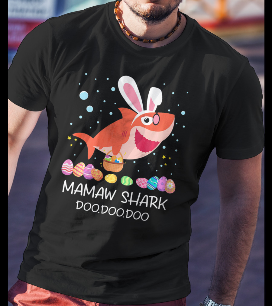 Mamaw Shark Doo Doo Doo Bunny Ears Easter Egg Hunt T-Shirt