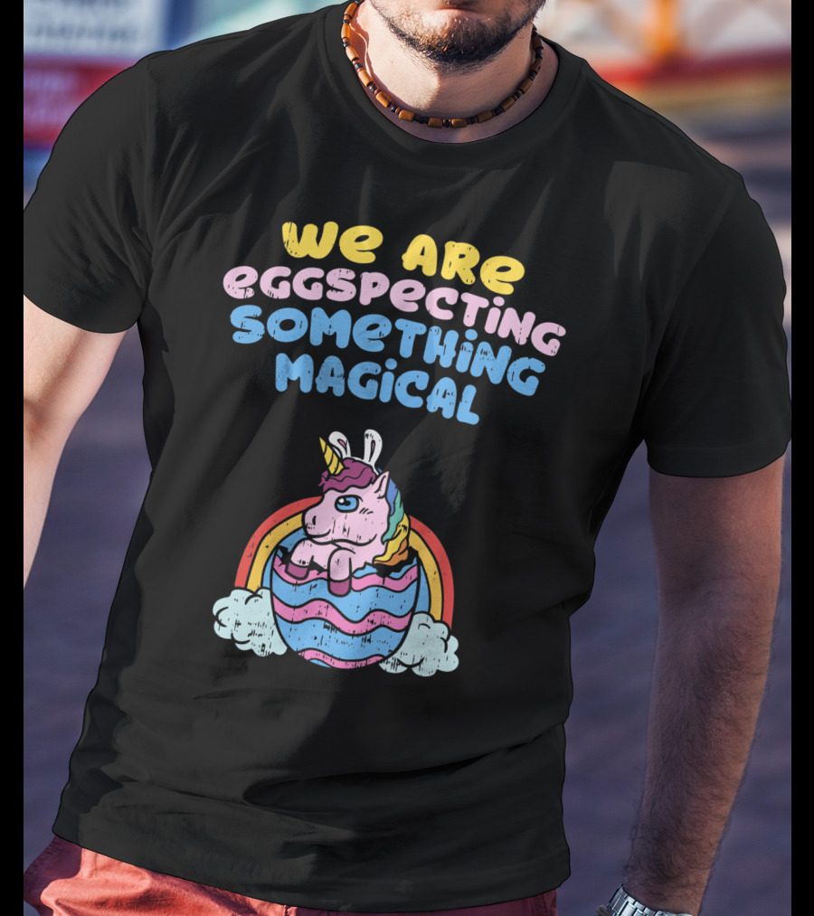 We Are Eggspecting Something Magical Unicorn Egg Rainbow T-Shirt