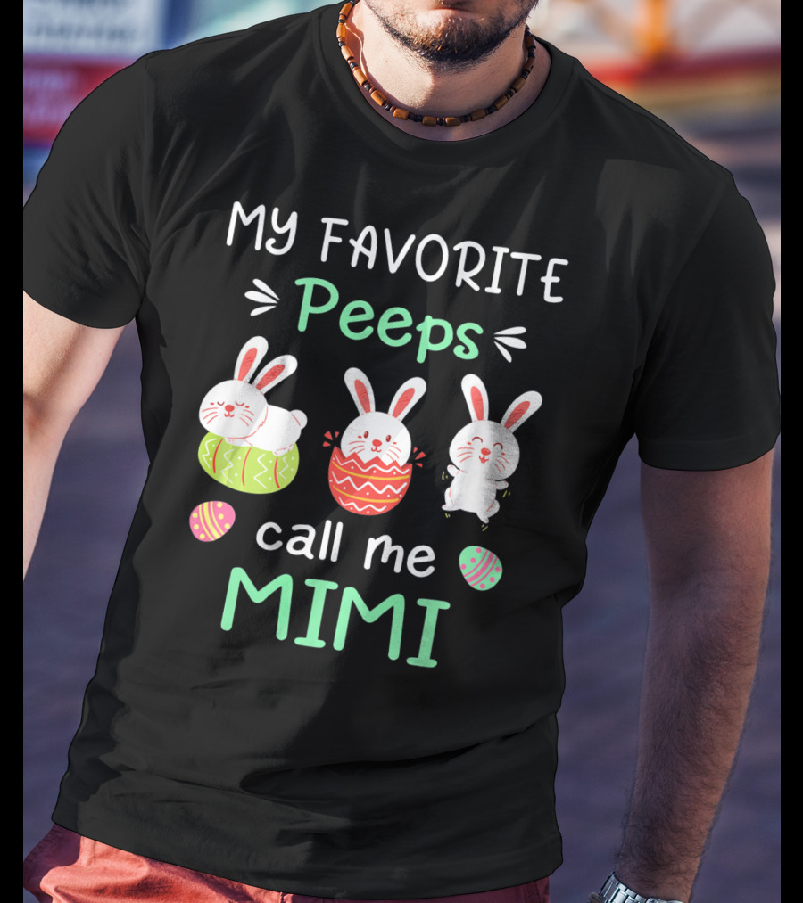 My Favorite Peeps Call Me Mimi With Easter Bunnies And Eggs T-Shirt