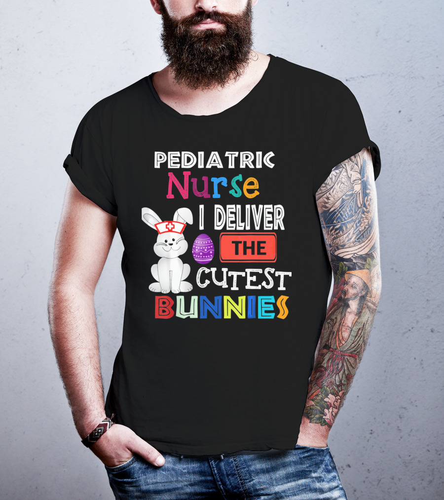 Pediatric Nurse I Deliver The Cutest Bunnies T-Shirt