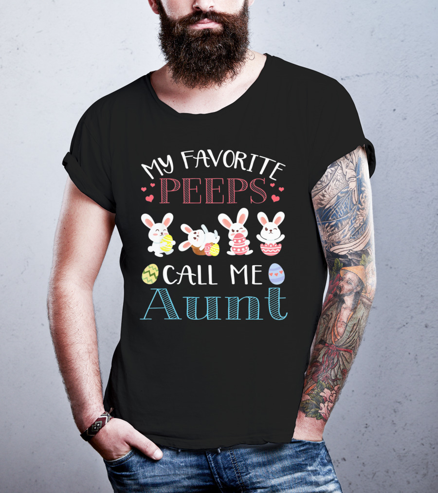 My Favorite Peeps Call Me Aunt Bunny Easter Eggs Hearts T-Shirt