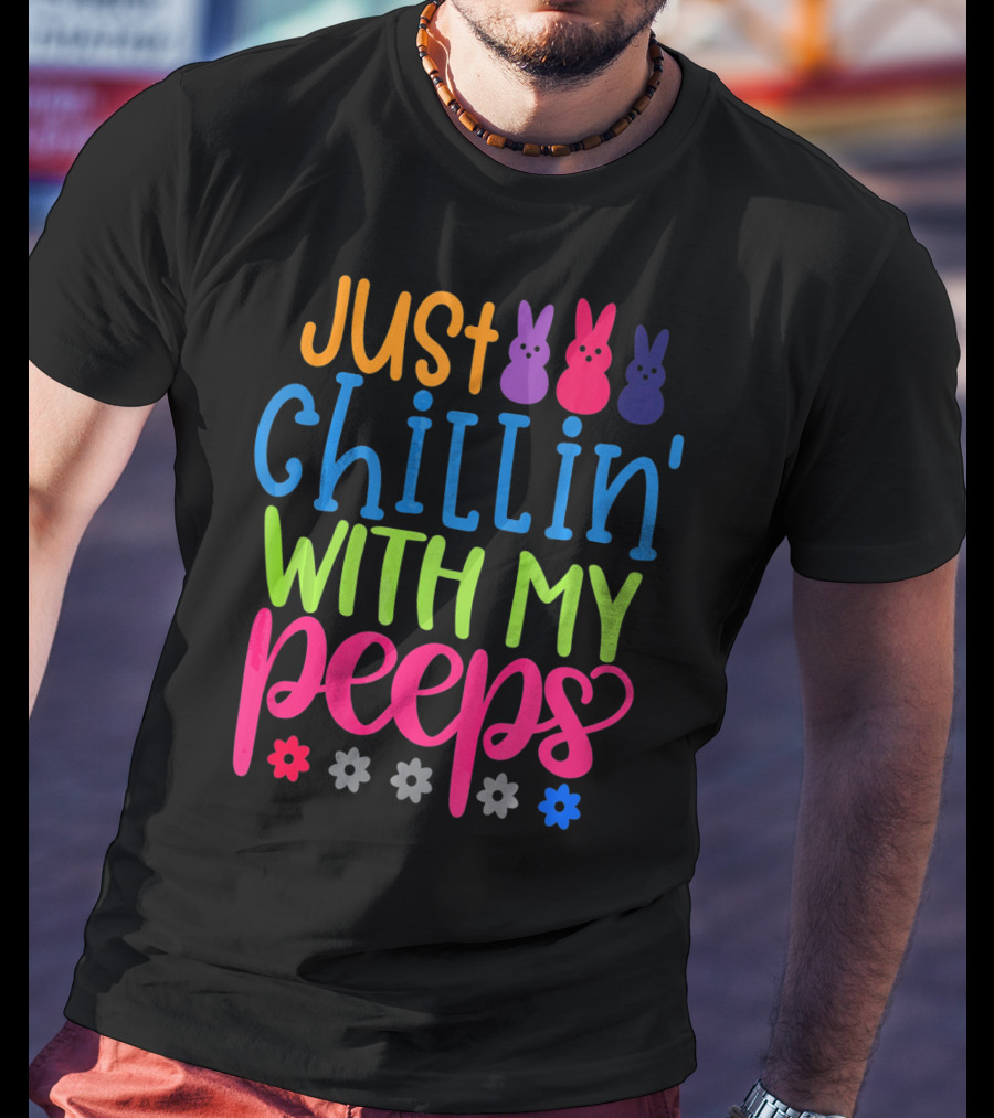 Just Chillin' With My Peeps Easter Bunny Flowers T-Shirt