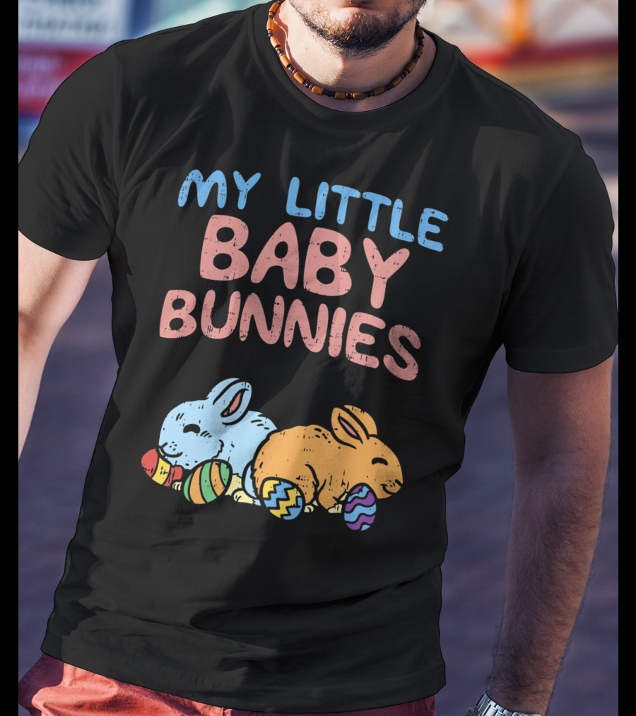 My Little Baby Bunnies Easter Bunnies With Eggs T-Shirt