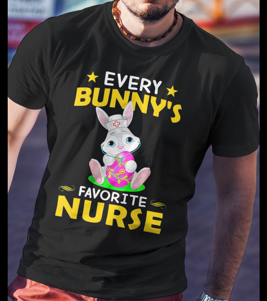 Every Bunny's Favorite Nurse With Easter Rabbit And Egg T-Shirt