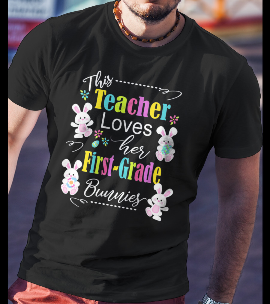 This Teacher Loves Her First-Grade Bunnies T-Shirt