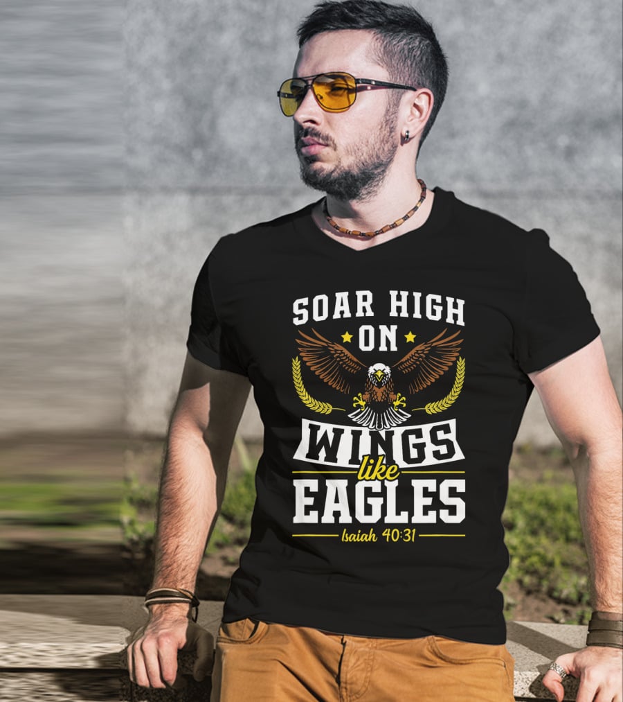 Soar High On Wings Like Eagles Isaiah 40:31 T-Shirt