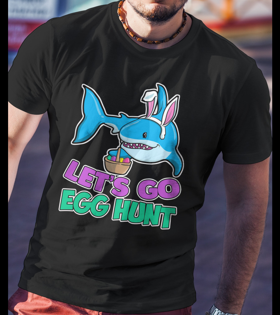Let's Go Egg Hunt Happy Easter Shark With Easter Eggs Basket T-Shirt