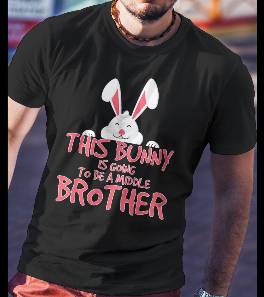 This Bunny Is Going To Be A Middle Brother Easter Pregnancy Announcement T-Shirt