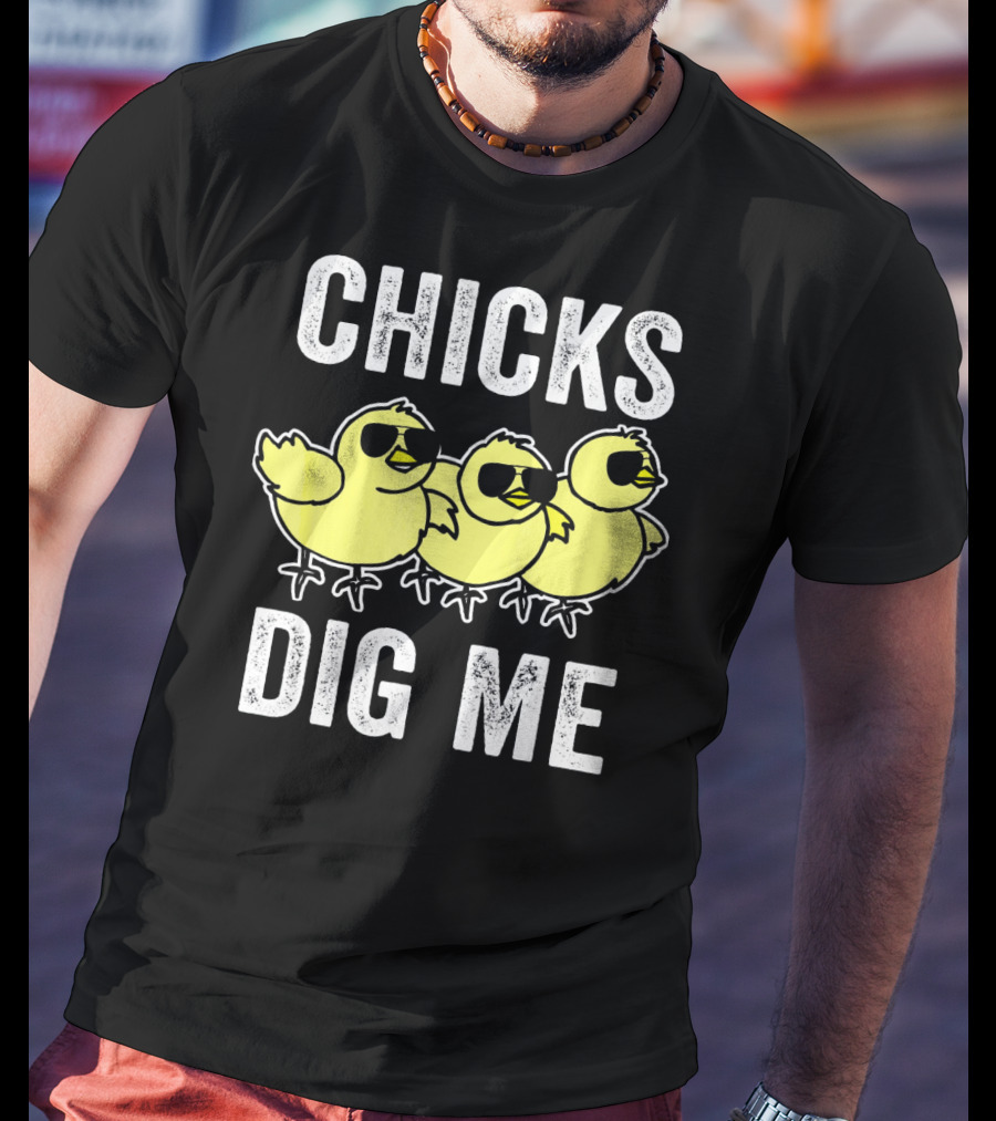 CHICKS DIG ME Funny Easter Vintage For Todd T-Shirt