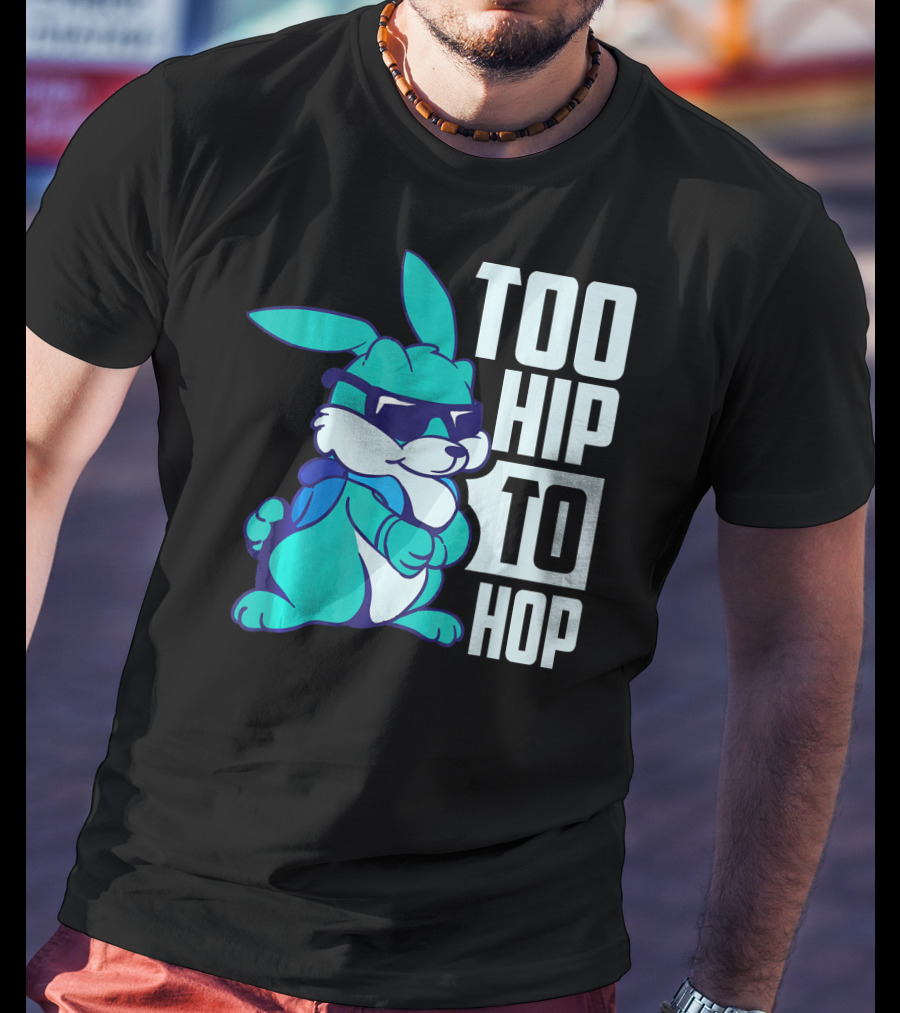 Too Hip To Hop Cool Easter Bunny With Sunglasses T-Shirt