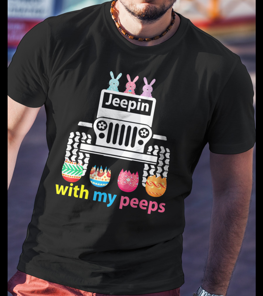 Jeepin With My Peeps Rabbit Riding Jeep Easter Eggs T-Shirt