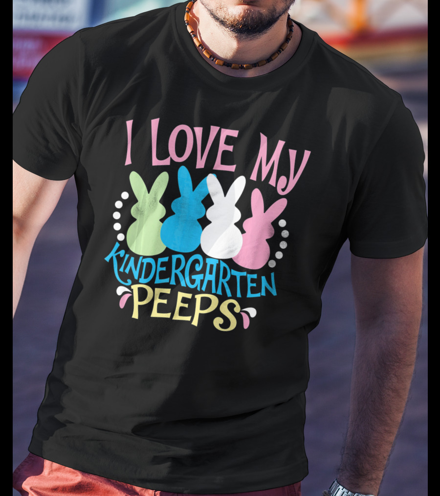 I Love My Kindergarten Peeps Easter Bunnies T-Shirt