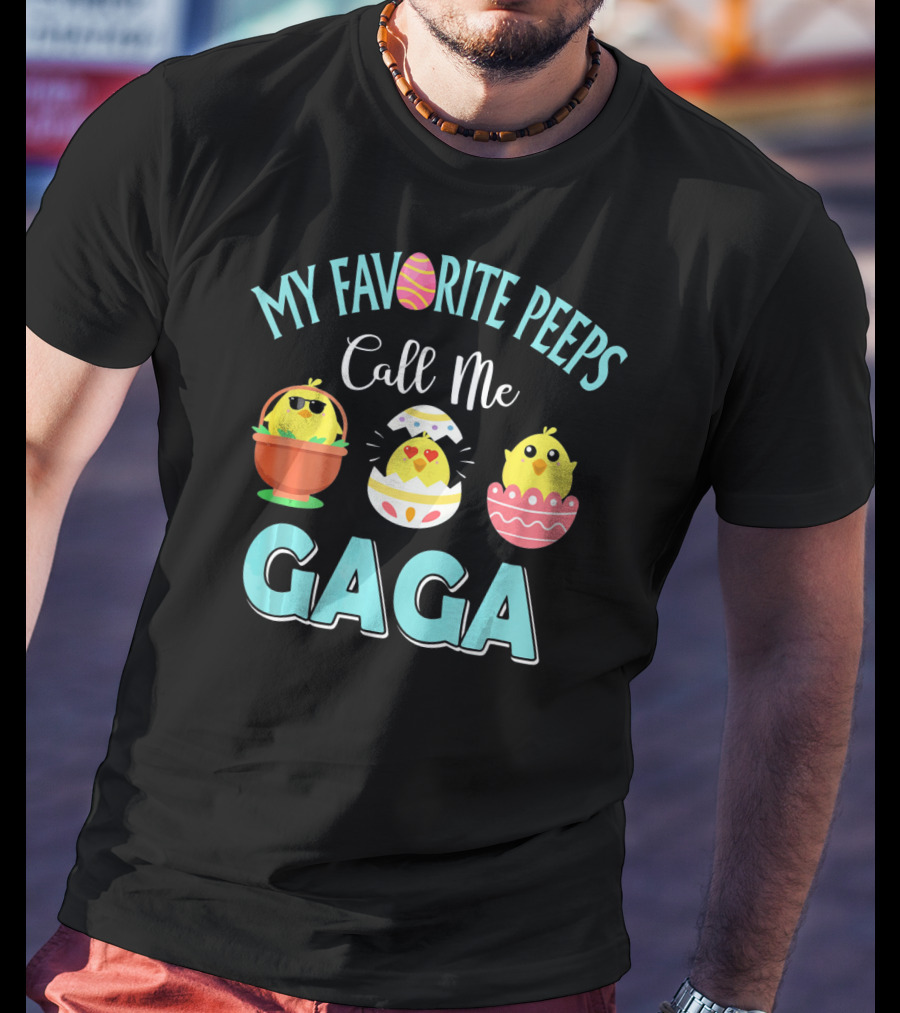 My Favorite Peeps Call Me Gaga Easter Chicks In Colorful Eggs T-Shirt