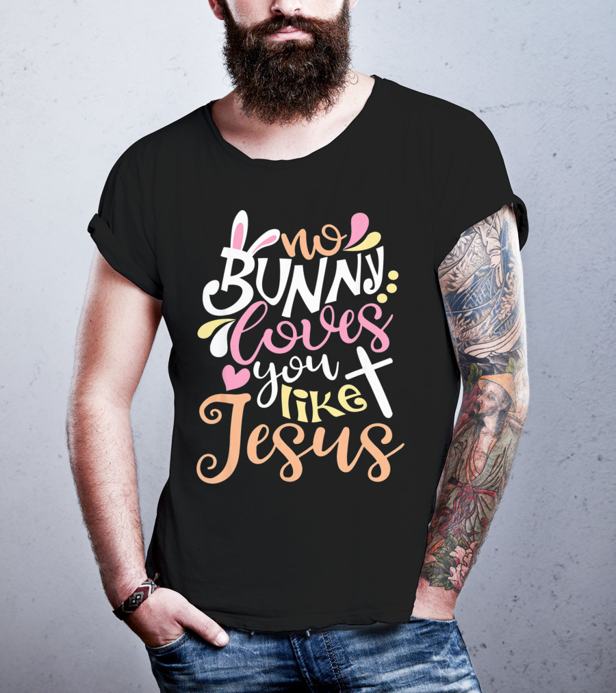 No Bunny Loves You Like Jesus Cross Heart T-Shirt