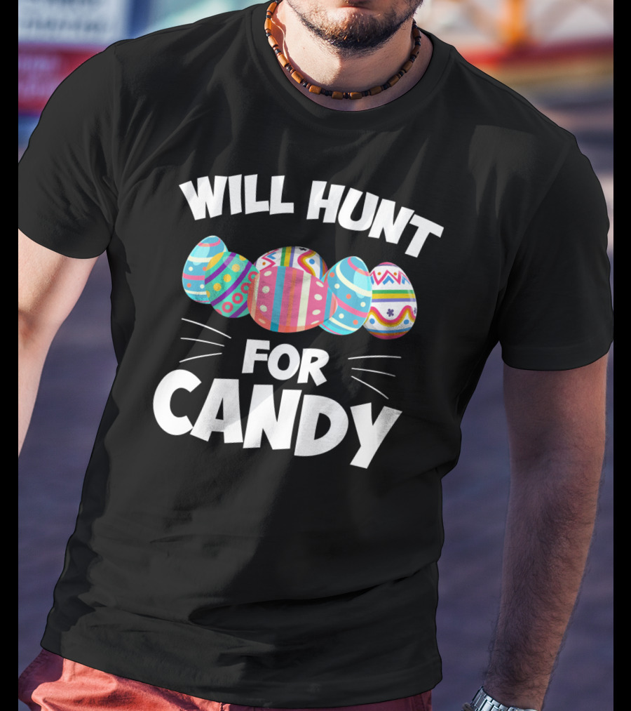 Will Hunt For Candy Easter Eggs T-Shirt